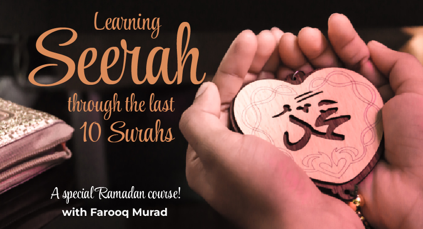 Learning Seerah through the last 10 Surahs