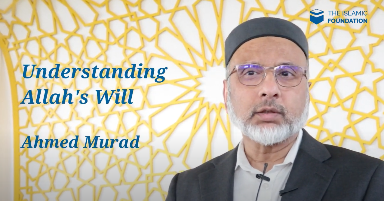 Understanding Allah's Will, Friday Khutbah by Dr Ahmed Murad